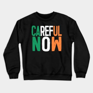 CAREFUL NOW - Father Ted Irish Tricolour Tribute Crewneck Sweatshirt